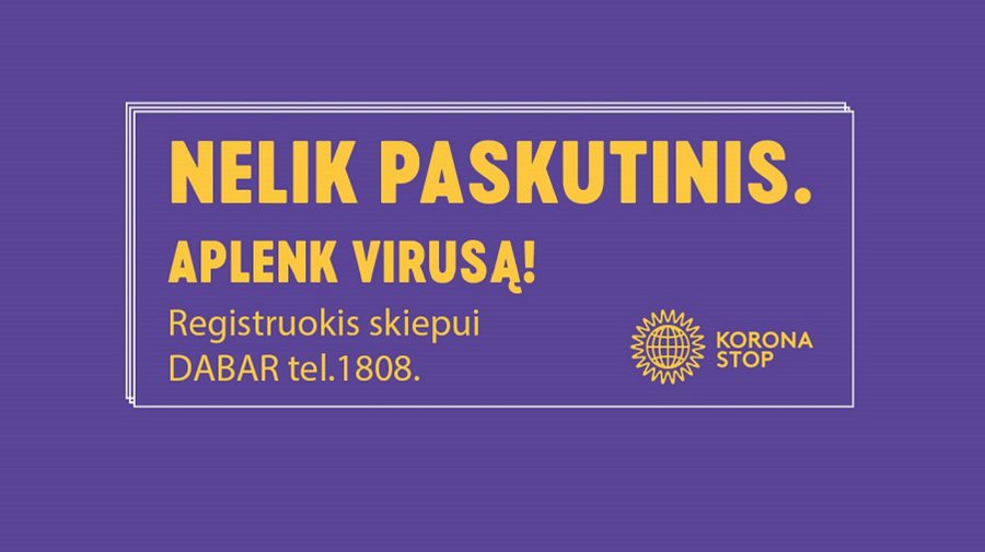 Prasideda visuomenę nuo COVID-19 skiepytis kviečianti kampanija „Nelik paskutinis“ - Lietuva ir Baltijos šalys