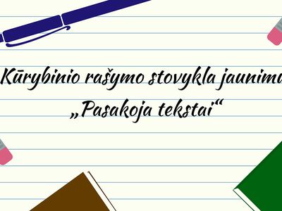 Kūrybinio rašymo dirbtuvės „Pasakoja tekstai“ - Kultūros ir sporto renginiai
