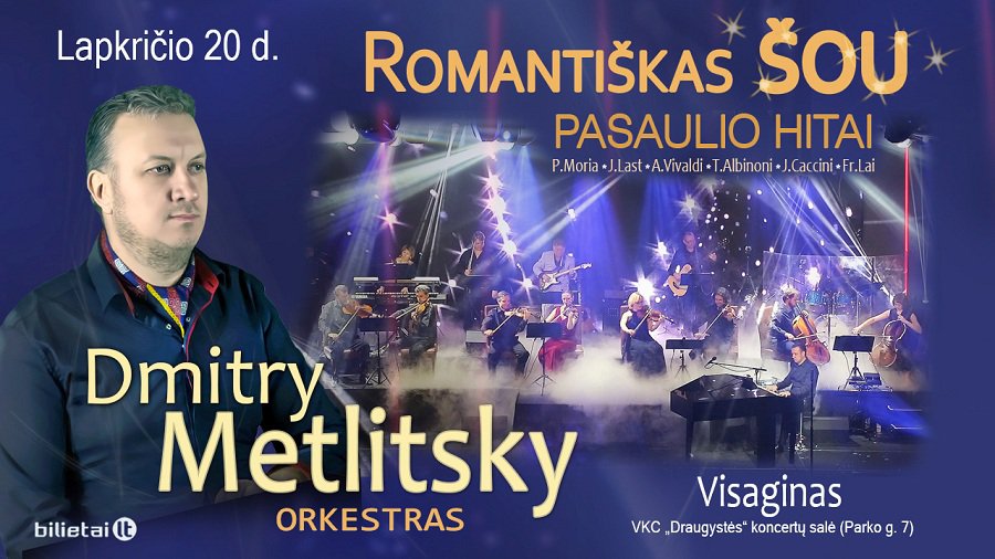 Pirmą kartą Lietuvoje! Unikalus romantiškas šou "Dmitry Metlitsky ir Orkestras" (Video) - Kultūros ir sporto renginiai