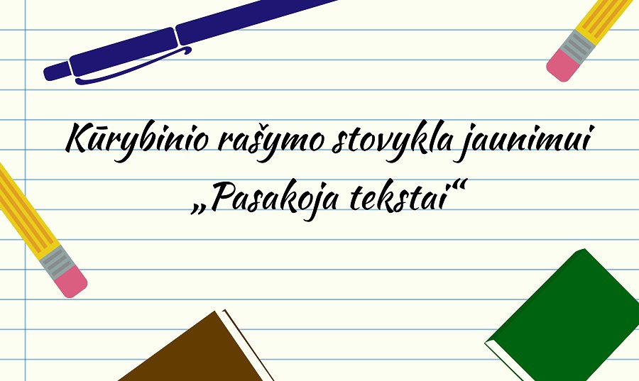 Kūrybinio rašymo stovykla jaunimui „Pasakoja tekstai“ - Kultūros ir sporto renginiai