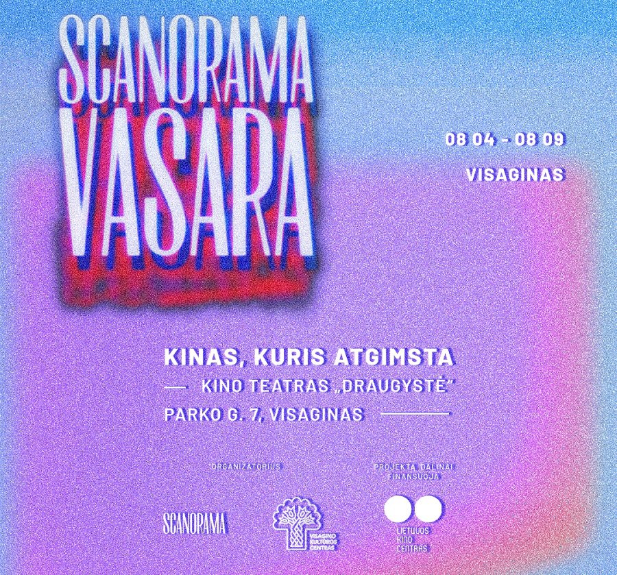 „Scanorama vasara“ savaitė Visagine: „Kinas, kuris atgimsta“, muzika ir  jaunimo sukamos juostos - Kultūros ir sporto renginiai