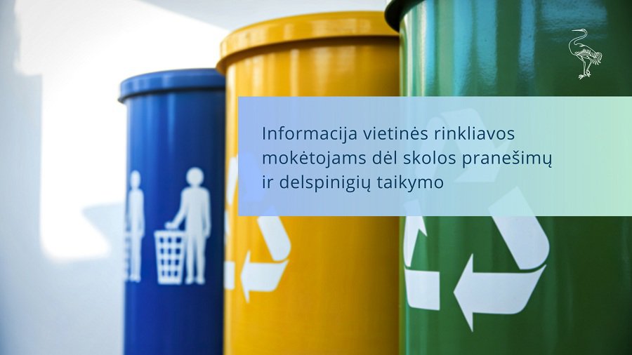 Сообщения о задолженности и начислении пеней по местному сбору за упорядочение отходов - В Висагинасе