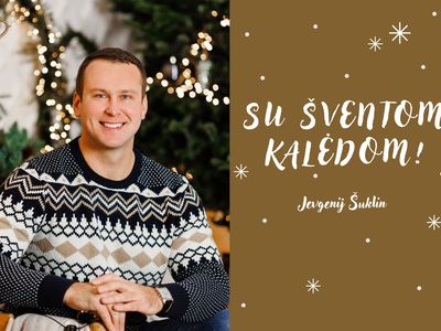 Šventų Kalėdų proga komandos vardu linkiu tikėjimo, meilės ir vilties - Sveikinimai