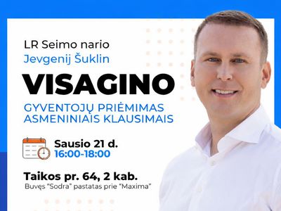 LR Seimo narys Jevgenijus Šuklinas kviečia Visagino gyventojus į priėmimą asmeniniais klausimais - Visagine