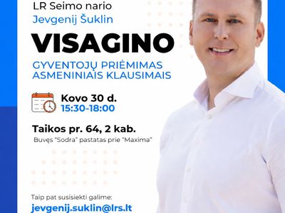 Lietuvos Respublikos Seimo nario Jevgenijaus Šuklino gyventojų priėmimas Visagine - Visagine