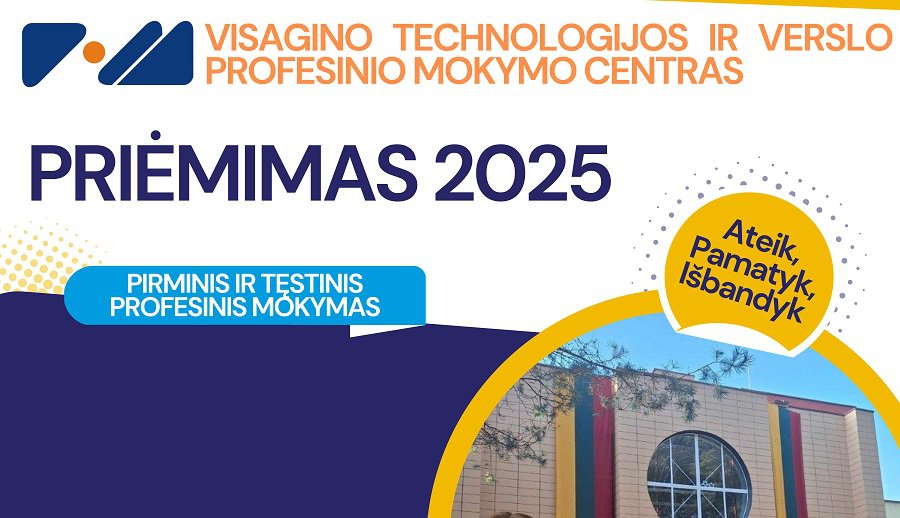 Kviečiame susipažinti su 2025 metų priėmimu, kviečiame į atvirų durų dienas balandžio 10-11 dienomis - Visagine